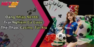 Đăng Nhập Net88: Trải Nghiệm Cá Cược Thể Thao, Casino, Tài Xỉu